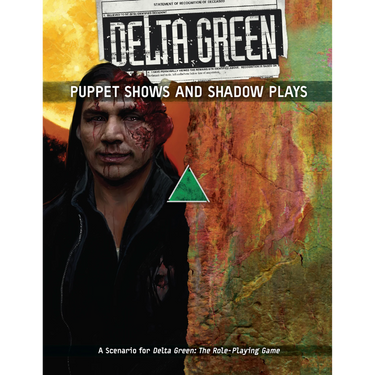 Delta Green RPG: Puppet Shows and Shadow Plays - Thirsty Meeples