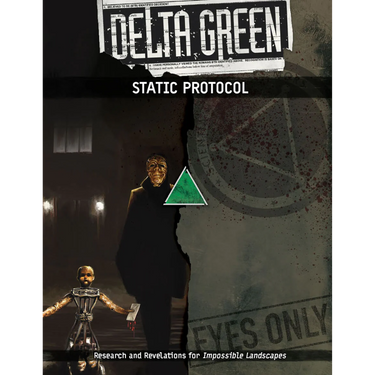 Delta Green RPG: STATIC Protocol - Thirsty Meeples