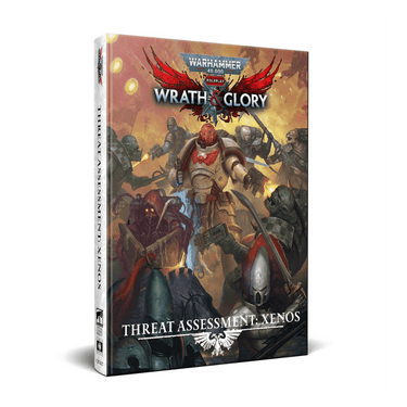 Warhammer 40,000 RPG: Wrath & Glory - Threat Assessment: Xenos - Thirsty Meeples