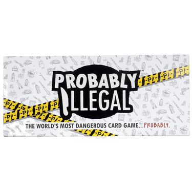 Probably Illegal: The World's Most Dangerous Card Game… Probably