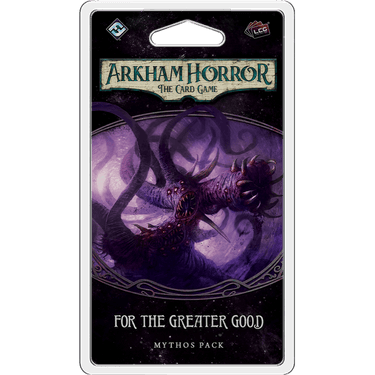 Arkham Horror: The Card Game – For the Greater Good (Mythos Pack) - Thirsty Meeples