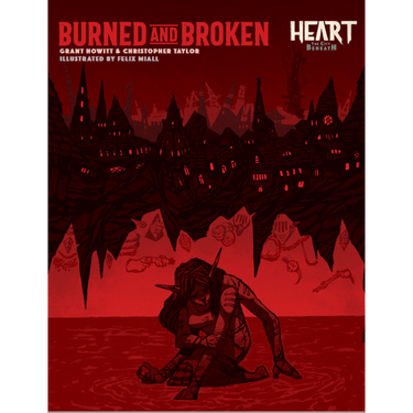 Heart: The City Beneath RPG - Burned and Broken - Thirsty Meeples