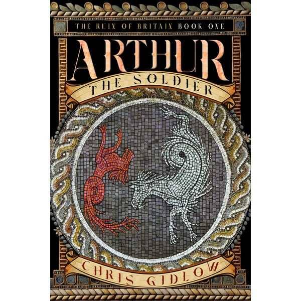 The Ruin of Britain: Book One - Arthur the Soldier (PRE-ORDER)