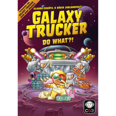 Galaxy Trucker: Do What?! - Thirsty Meeples