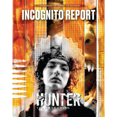 Hunter: The Reckoning RPG - Incognito Report Sourcebook