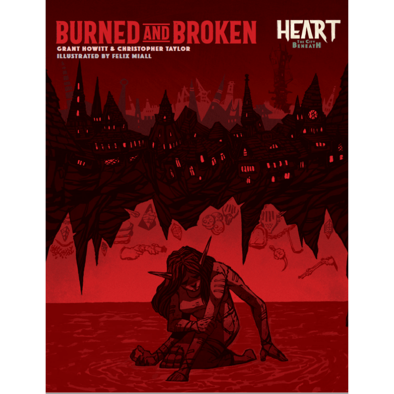 Heart: The City Beneath RPG - Burned and Broken